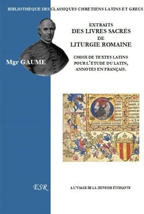 Extraits des livres sacrés de liturgie romaine - choix de textes latins pour l'étude du latin, annotés en français