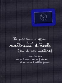 Le petit livre à offrir à sa maîtresse d'école (ou à son maître)