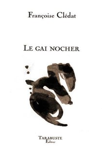 Le gai nocher - francoise cledat