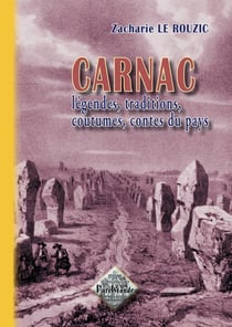Carnac, légendes, traditions, coutumes, contes du pays (édition 2011)