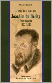Dans les pas de joachim du bellay - poète angevin (1522-1560)