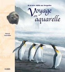 De la Terre Adélie aux Kerguelen : Voyage en aquarelle