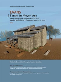 Évans, à l'aube du Moyen Âge : La nécropole d'Évans « Sarrazins » (VIe-VIIe siècle). L'église funéraire du « Champ des Vis » (VIIe-Xe siècle) (Jura)