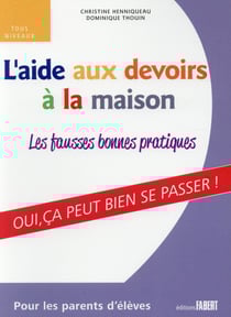 L'aide aux devoirs à la maison - les fausses bonnes pratiques - collège lycée