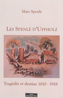 Les Spenlé d'Uffholz - tragédie et destins, 1810-1918