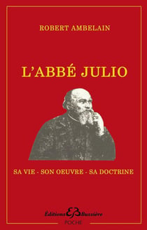 L'abbé Julio - sa vie, son oeuvre, sa doctrine