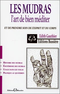 Les mudras, l'art de bien mediter - prendre soin de l'esprit et du corps