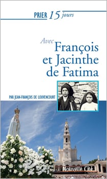 Prier 15 jours avec... : François et Jacinthe de Fatima
