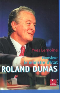 Roland dumas - monsieur le ministre d'etat