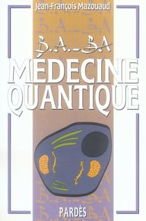 B.A.- BA DE LA MEDECINE QUANTIQUE