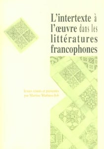 L' Intertexte à l'oeuvre dans les littératures francophones