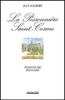 La Possonniere Saint-Cosme : Maisons de Ronsard