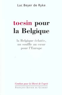 Tocsin pour la belgique ? - la belgique eclatee, un souffle au coeur de l'europe