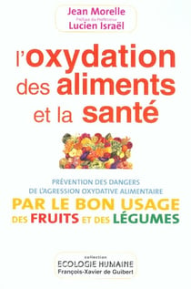 L'Oxydation des aliments et la santé : Prévention des dangers de l'agression oxydative alimentaire par le bon usage des fruits et des légum