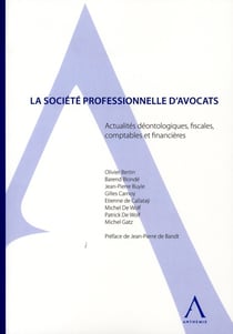 La société professionnelle d'avocats - actualités déontologiques, fiscales, comptables et financières