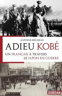 Adieu kobe : un francais a travers le japon en guerre