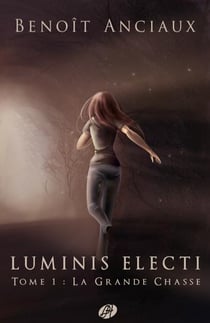 Luminis electi t.1 - la grande chasse