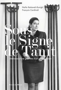 Sous le signe de Tanit - itinérance d'une galeriste d'art contemporain