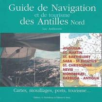 Guide de navigation et de tourisme de antilles nord - cartes, mouillages, ports, tourisme...