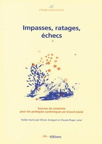Impasses, ratages, échecs - sources de créativité pour les pratiques systémiques en travail social