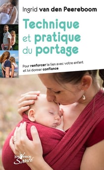 Technique et pratique du portage - pour renforcer le lien avec votre enfant et lui donner confiance