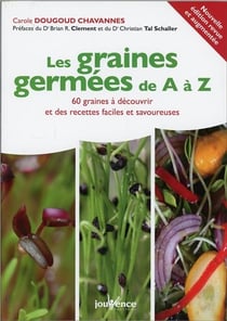 Les graines germées de A à Z - 60 graines à découvrir et des recettes faciles et savoureuses