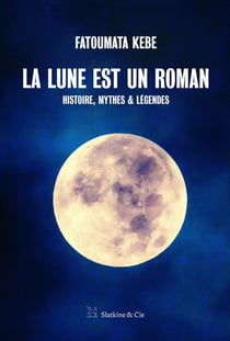 La lune est un roman - histoire, mythes et légendes
