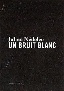 Julien nédélec - un bruit blanc
