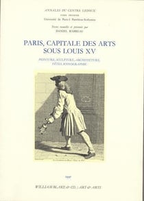 Paris, capitale des arts sous Louis XV - peinture, sculpture, architecture, fêtes, iconographie