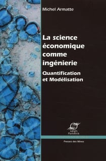 La science économique comme ingénierie - quantification et modélisation économique