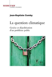 La question climatique - genèse et dépolitisation d'un problème public