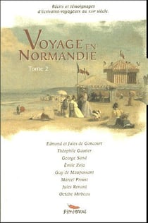 Voyage en Normandie Tome 2 - récites et témoignages d'écrivains voyageurs au XIXe siècle