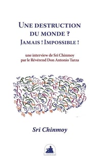 Une destruction du monde ? jamais ! impossible ! - interview de sri chinmoy par le reverend don anto