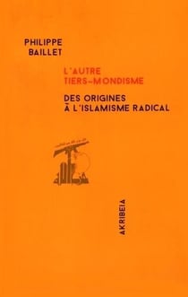 L'autre tiers-mondisme : des origines à l'islamisme radical