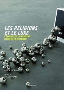 Les religions et le luxe - l'éthique de la richesse d'orient en occident