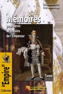Mémoires pour servir à l'histoire de l'Empereur - les mémoires du Duc de Rovigo t.1