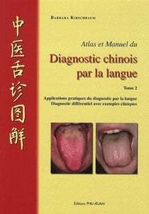 Atlas et manuel du diagnostic chinois par la langue. Tome 2.