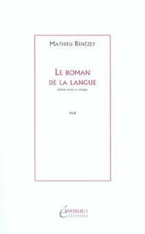 Le roman de la langue suivi de ecrire encore. 1997