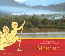Le mekong - du tibet a la mer de chine