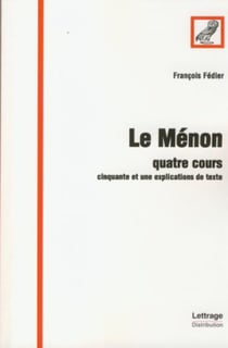 Le ménon - quatre cours - cinquante et une explications de texte