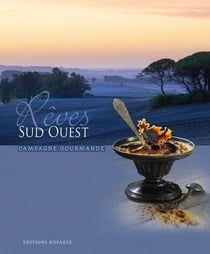 Rêves Sud-Ouest : campagne gourmande
