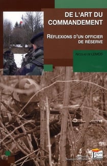 De l'art du commandement - réflexions d'un officier de réserve