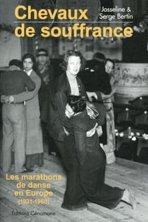 Chevaux de souffrance - les marathons de danse en europe (1931-1960)