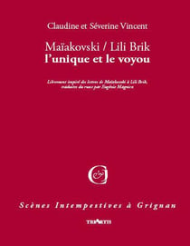 Maïakovski / Lili Brik, l'unique et le voyou