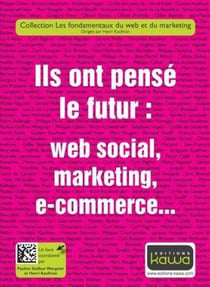 Ils ont pensé le futur : web social, marketing, e-commerce...