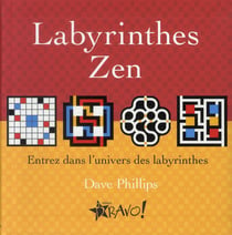 Labyrinthes zen - entrez dans l'univers des labirynthes