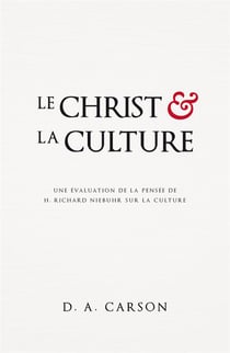 Le Christ et la culture - une évaluation de la pensée de H. Richard Niebuhr sur la culture