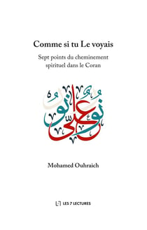 Comme si tu le voyais - 7 points du cheminement spirituel dans le coran