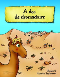 À dos de dromadaire - parcourir l'ancien testament