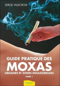 Guide pratique des Moxas t.1 : organes et zones douloureuses